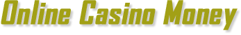 Online Casino Money